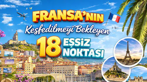 Fransa’nın Keşfedilmeyi Bekleyen 18 Eşsiz Noktası