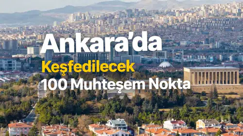 Ankara'da Keşfedilecek 100 Muhteşem Nokta