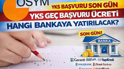 YKS 2026 Geç Başvuru Tarihi Bugün Sona Erdi!