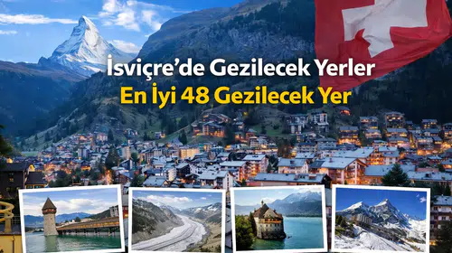 İsviçre'nin Keşfedilmeyi Bekleyen 48 Eşsiz Turistik Noktası