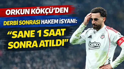 Orkun Kökçü'den Derbi Sonrası Hakem İsyanı: "Sane 1 Saat Sonra Atıldı"