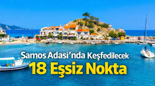 Samos Adası'nda Keşfedilecek 18 Eşsiz Nokta