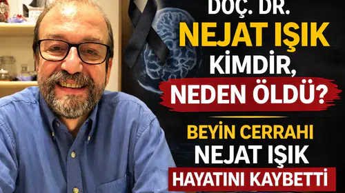 Doç. Dr. Nejat Işık Kimdir, Neden Öldü? Tıp Dünyasını Yasa Boğan Vefat