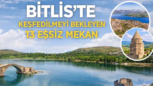 Bitlis'te Keşfedilmeyi Bekleyen 13 Eşsiz Mekan