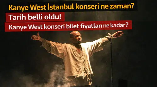 Kanye West İstanbul konseri ne zaman? Tarih belli oldu!Kanye West konseri bilet fiyatları ne kadar?