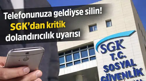 Telefonunuza geldiyse silin! SGK’dan kritik dolandırıcılık uyarısı
