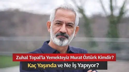 Zuhal Topal’la Yemekteyiz Murat Öztürk Kimdir? Murat Öztürk Kaç Yaşında ve Ne İş Yapıyor?