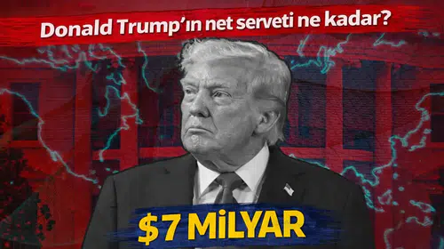 Donald Trump'ın net serveti ne kadar?