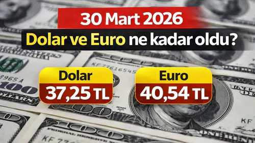 30 Mart 2026 Dolar ve Euro ne kadar oldu?