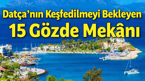 Datça’nın Keşfedilmeyi Bekleyen 15 Gözde Mekânı
