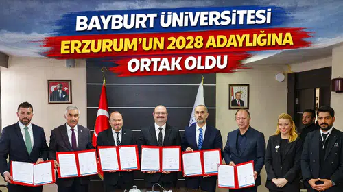 Bayburt Üniversitesi Erzurum’un 2028 Adaylığına Ortak Oldu