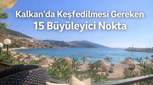 Kalkan'da Keşfedilmesi Gereken 15 Büyüleyici Nokta