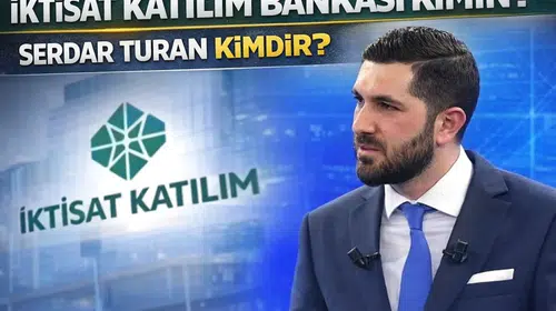 İktisat katılım bankası kimin? Serdar Turan kimdir?