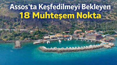 Assos’ta Keşfedilmeyi Bekleyen 18 Muhteşem Nokta