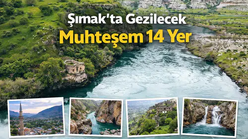 Şırnak’ta Gezilecek Muhteşem 14 Yer
