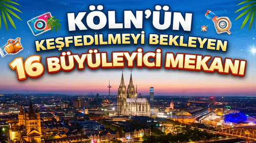 Köln'ün Keşfedilmeyi Bekleyen 16 Büyüleyici Mekanı