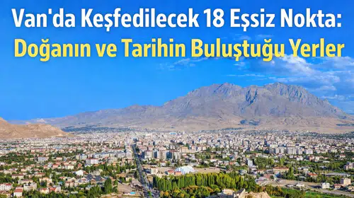 Van'da Keşfedilecek 18 Eşsiz Nokta