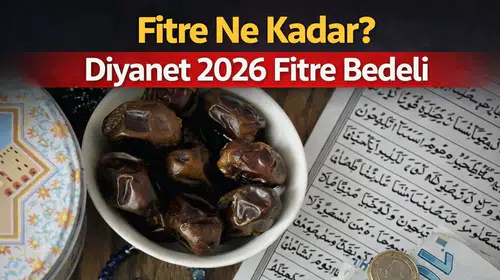 2026 Fitre Ne Kadar? Ramazan İçin Güncel Fitre ve Fidye Tutarı