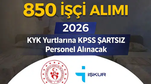 GSB 850 İşçi Alımı Başladı 2026: KYK Yurtlarına KPSS Şartsız Personel Alınacak