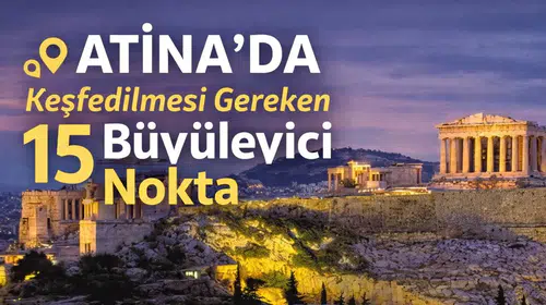 Atina’da Keşfedilmesi Gereken 15 Büyüleyici Nokta