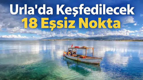 Urla’da Keşfedilecek 18 Eşsiz Nokta