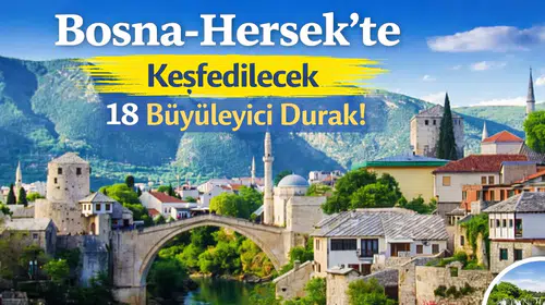Bosna-Hersek’te Keşfedilecek 18 Büyüleyici Durak!