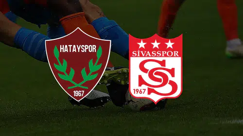 Hatayspor – Sivasspor maçı canlı izle: Hangi kanalda, saat kaçta?