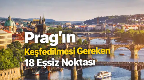 Prag’ın Keşfedilmesi Gereken 18 Eşsiz Noktası