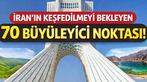 İran'ın Keşfedilmeyi Bekleyen 70 Büyüleyici Noktası!