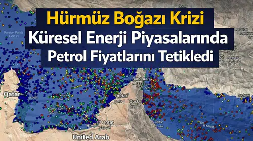 Hürmüz Boğazı Krizi Küresel Enerji Piyasalarında Petrol Fiyatlarını Tetikledi