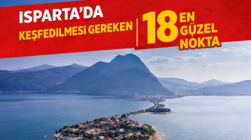 Isparta'da Keşfedilmesi Gereken 18 En Güzel Nokta