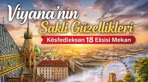 Viyana'nın Saklı Güzellikleri: Keşfedilecek 18 Eşsiz Mekan