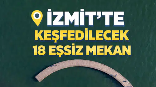 İzmit’te Keşfedilecek 18 Eşsiz Mekan