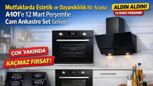 A101, modern Cam Ankastre Set ile mutfakları yeniliyor! 12 Mart'ta mağazalarda!