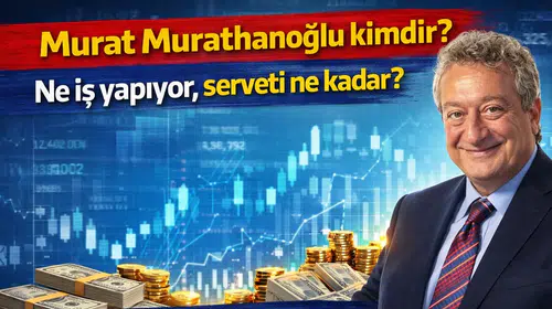 Murat Murathanoğlu kimdir? Ne iş yapıyor, serveti ne kadar?