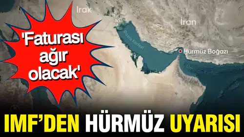 IMF’den Hürmüz Boğazı uyarısı: Faturası ağır olacak