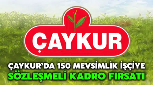 Binlerce Çaykur İşçisini İlgilendiren Haber: Kadro Geliyor Ama..