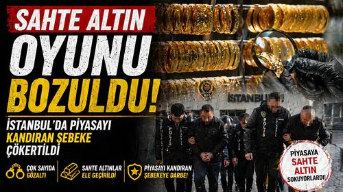 Sahte Altın Soruşturması: Piyasayı Dolandıran Çetenin Operasyonu Başarıyla Tamamlandı!