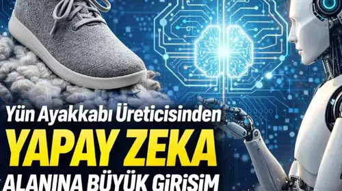 Yün Ayakkabı Üreticisi Yıldızını Yapay Zeka ile Parlatıyor!
