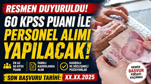 60 KPSS ile Personel Alımı İçin Başvuru Süreci Başladı! Son Gün Tarihi Açıklandı!