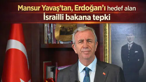 Mansur Yavaş’tan, Erdoğan’ı hedef alan İsrailli bakana tepki