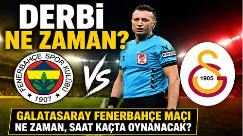 Derbi Ne Zaman? Galatasaray Fenerbahçe Maçı Ne Zaman, Saat Kaçta Oynanacak?