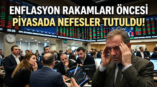 Enflasyon rakamları öncesi piyasada nefesler tutuldu!