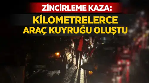 Zincirleme Kaza: Kilometrelerce Araç Kuyruğu Oluştu