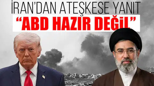 İran'dan Ateşkes Açıklaması: ABD Süreç İçin Hazır Değil