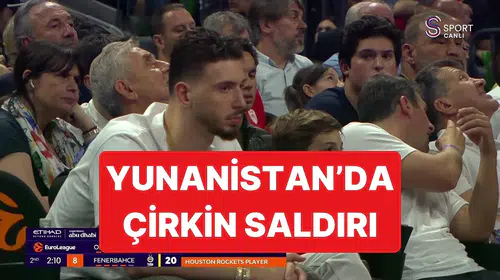 Atina'da sporun ruhuna gölge düştü: Alperen Şengün'e tribünlerden çirkin saldırı