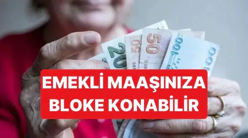 Emekli Maaşında Yeni Dönem: Bankaların Bloke Yetkisine Yargıdan Onay Çıktı