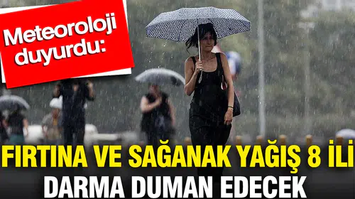 Meteoroloji'den 8 kente kritik uyarı: Hazırlıksız yakalanmayın