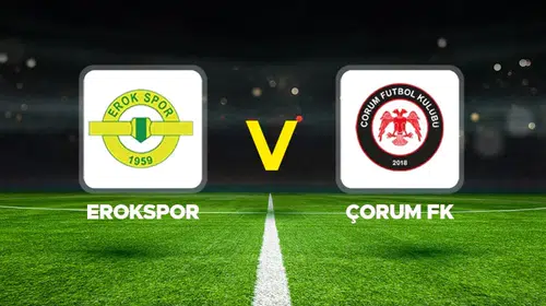Süper Lig biletinde son randevu: Esenler Erokspor ile Çorum FK kozlarını paylaşıyor