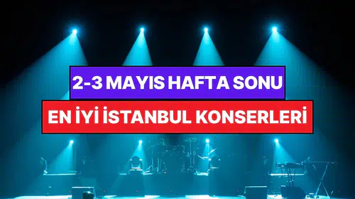 İstanbul'da Müzik Ziyafeti: 2-3 Mayıs Hafta Sonu Konser Rehberi
